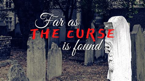 Far as the curse is founf
